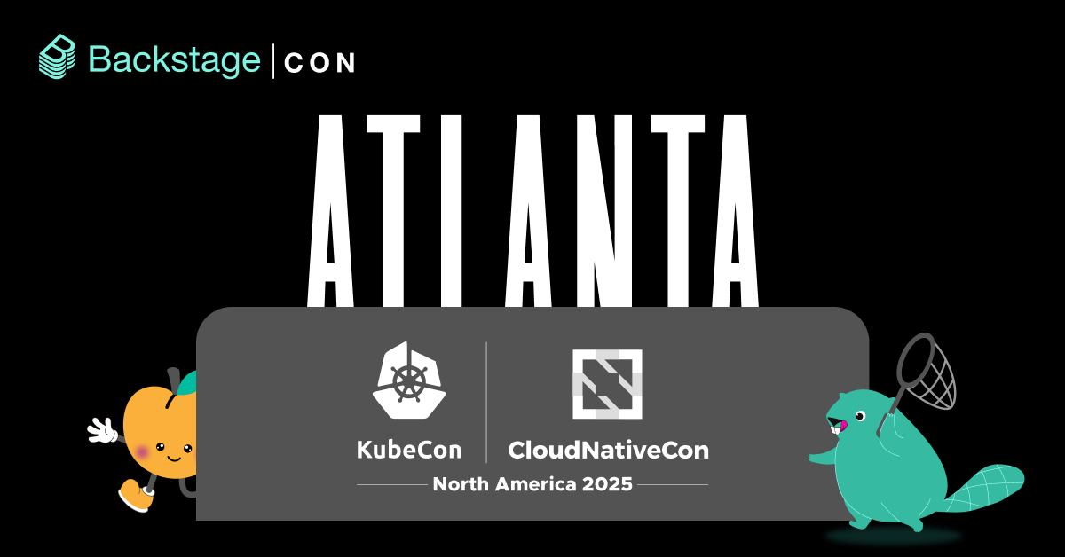 Backstage in Atlanta: Highlights from BackstageCon and KubeCon + CloudNativeCon North America 2025